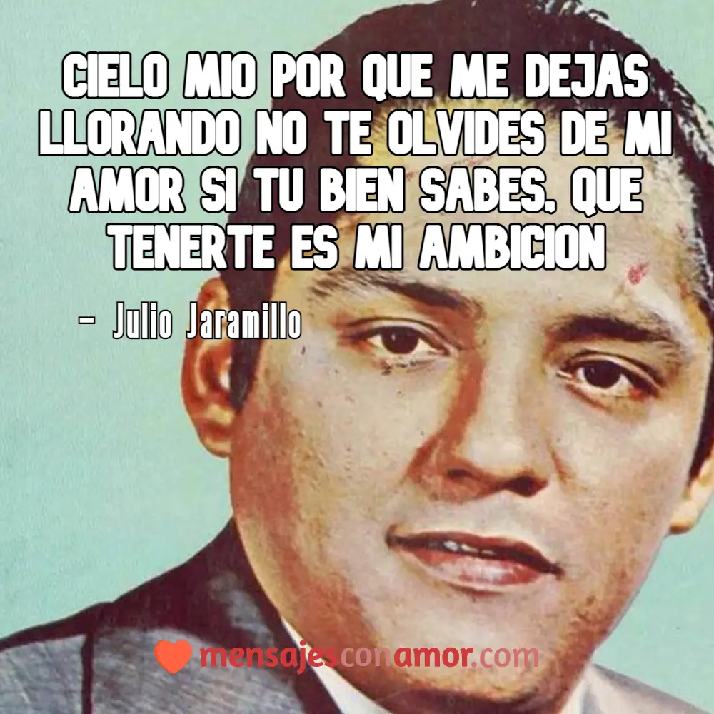 ✓ +40 Frases de Julio Jaramillo